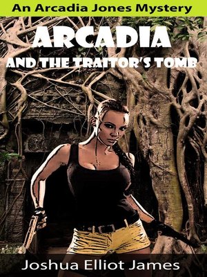 cover image of Arcadia and the Traitor's Tomb